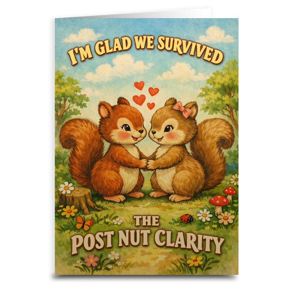 I'm Glad We Survived the Post Nut Clarity Card - The Original Underground