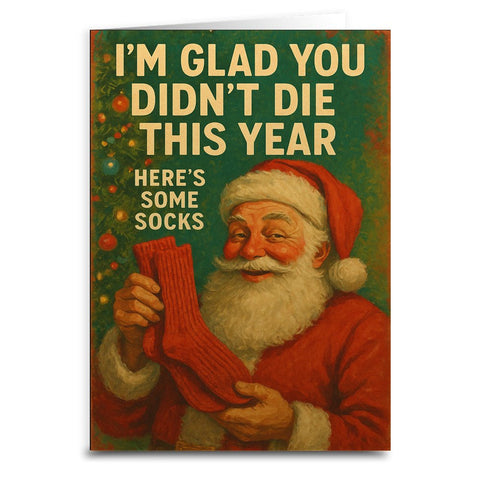 I'm Glad You Didn't Die, Here's Some Socks Christmas Card - The Original Underground