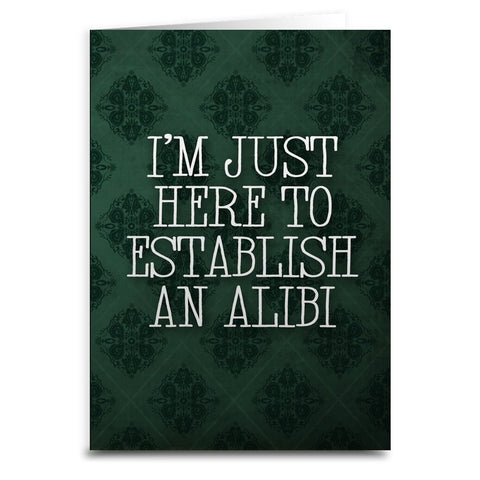 I'm Just Here to Establish an Alibi Card - The Original Underground