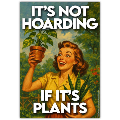 It's Not Hoarding If It's Plants Sticker - The Original Underground