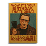 It's Your Birthday But It Could Use More Cowbell Birthday Greeting Card - The Original Underground