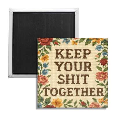 Keep Your Sh-t Together Fridge Magnet - The Original Underground