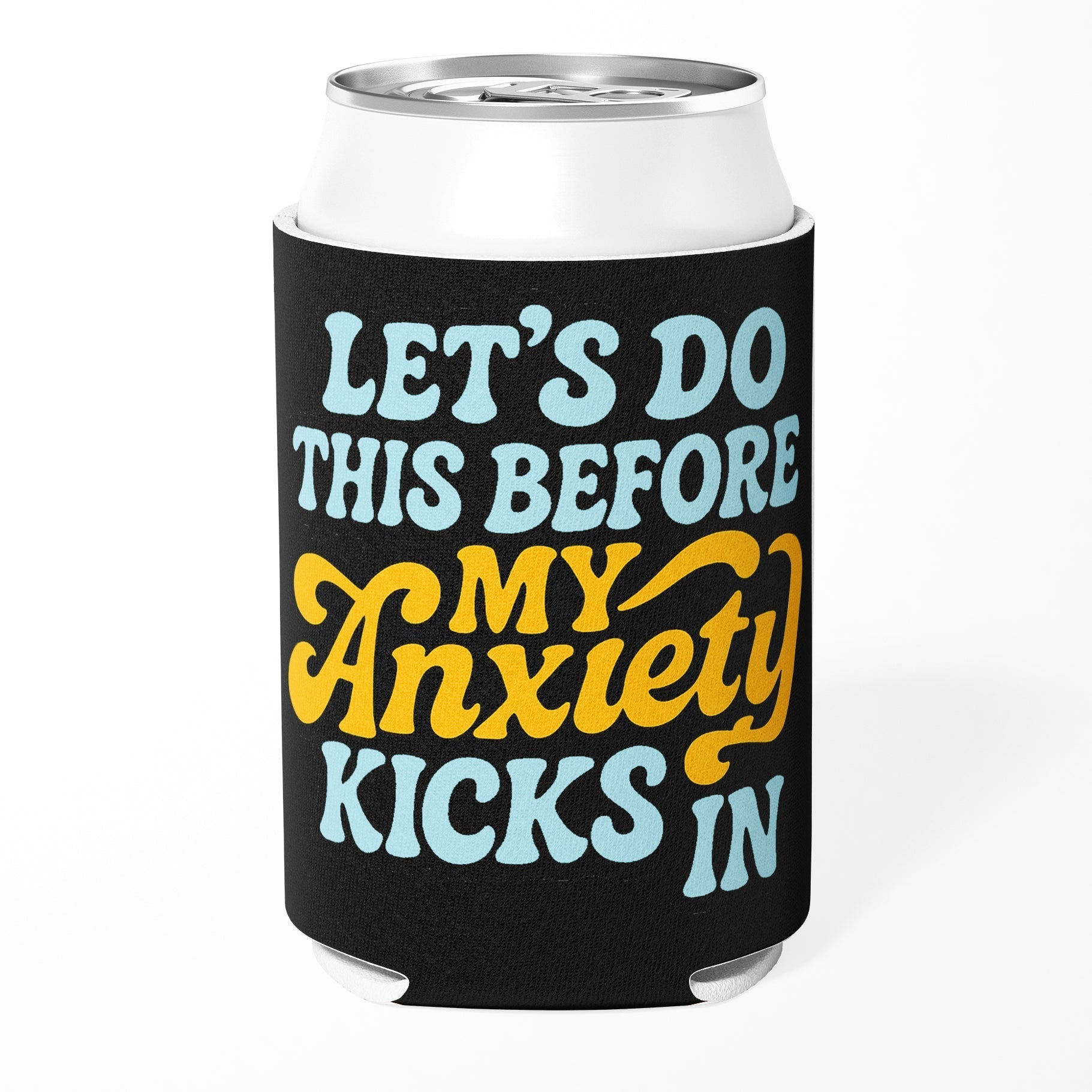 Let's Do This Before My Anxiety Kicks In Can Cooler - The Original Underground