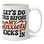 Let's Do This Before My Anxiety Kicks In Mug - The Original Underground