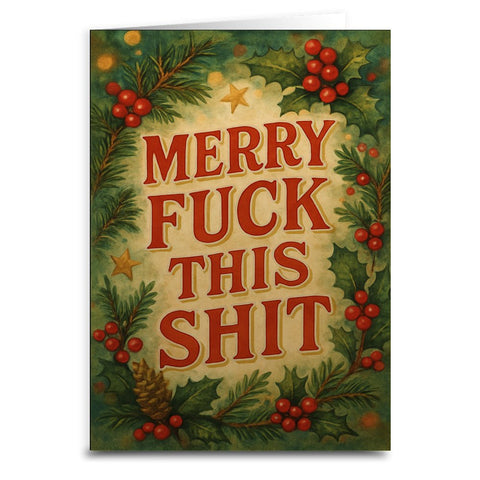 Merry F - ck This Sh - t Christmas Card - The Original Underground