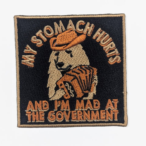 My Stomach Hurts and I'm Mad at the Government Patch - The Original Underground