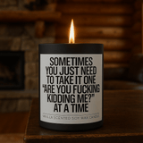 One "Are Your F - king Kidding Me" at a Time Scented Candle - The Original Underground