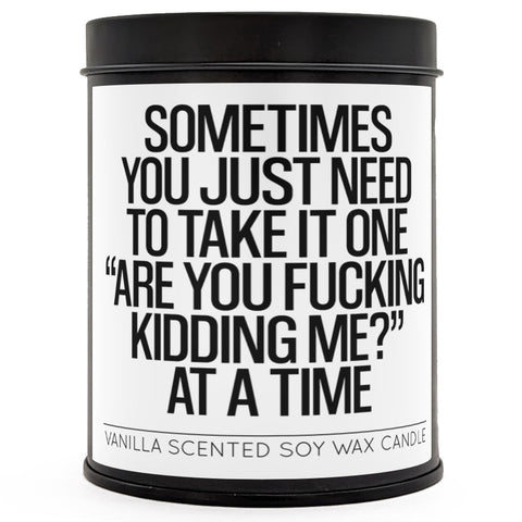 One "Are Your F - king Kidding Me" at a Time Scented Candle - The Original Underground