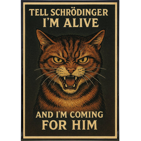 Tell Schrödinger I'm Alive Poster Print - The Original Underground