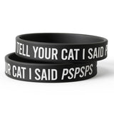 Tell Your Cat I Said PSPSPS Silicone Wristband - The Original Underground / theoriginalunderground.com