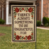 There's Always Something to Be Ungrateful For Garden Flag - The Original Underground