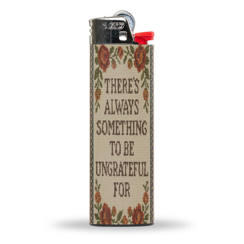 There's Always Something to Be Ungrateful For Lighter - The Original Underground