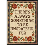 There's Always Something to Be Ungrateful For Poster Print - The Original Underground