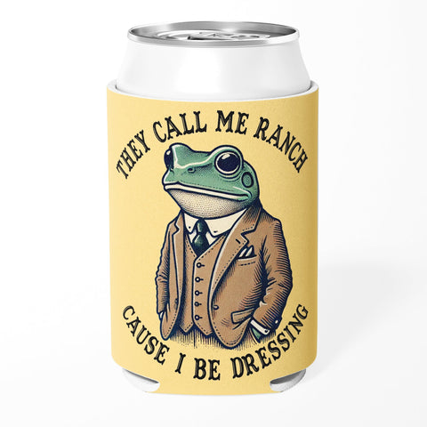 They Call Me Ranch Cause I Be Dressing Can Cooler - The Original Underground