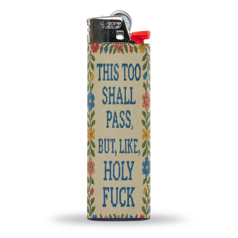 This Too Shall Pass But Holy F - k Lighter - The Original Underground