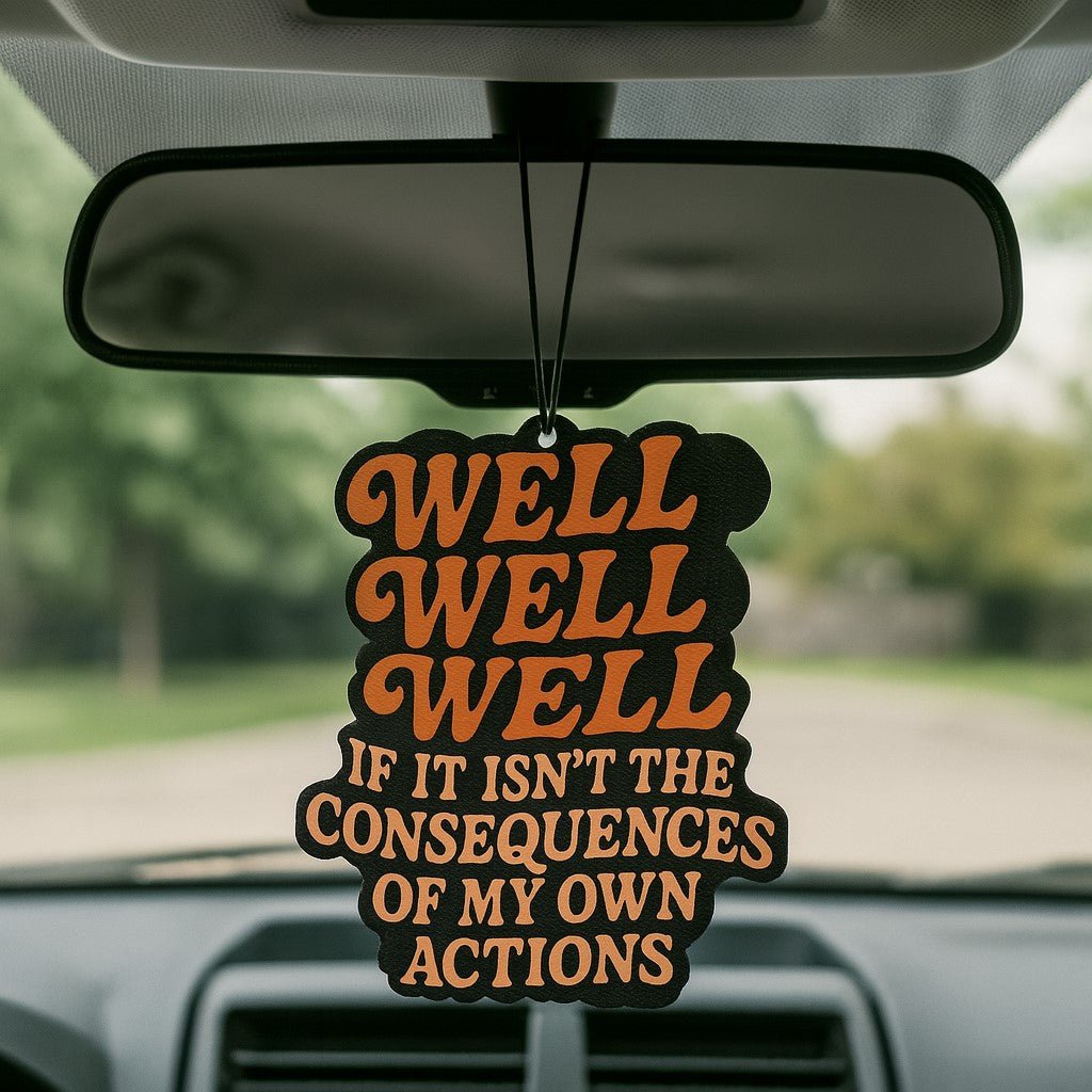 Well Well Well If It Isn't the Consequences Air Freshener - The Original Underground