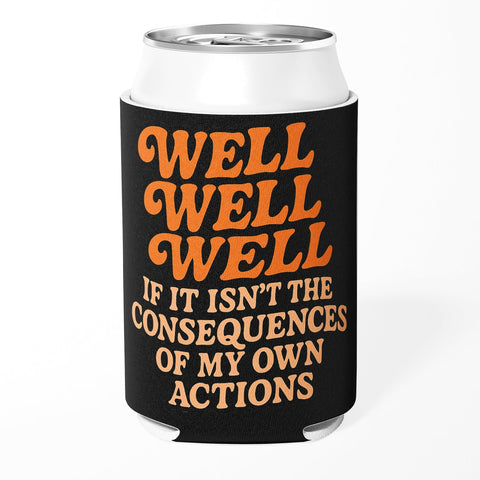 Well Well Well If It Isn't the Consequences Can Cooler - The Original Underground