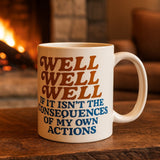 Well Well Well If It Isn't the Consequences Mug - The Original Underground