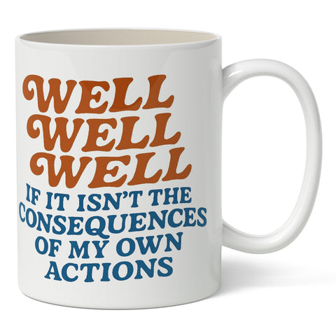 Well Well Well If It Isn't the Consequences Mug - The Original Underground