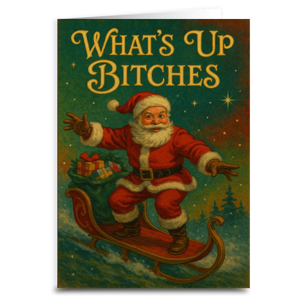 What's Up B - tches Christmas Card - The Original Underground