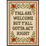 Y'all Are Welcome but Y'all Gotta Act Right Poster Print - The Original Underground