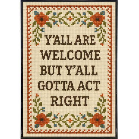Y'all Are Welcome but Y'all Gotta Act Right Poster Print - The Original Underground