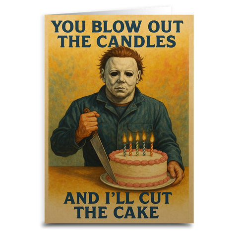 You Blow Out the Candles and I'll Cut the Cake Birthday Greeting Card - The Original Underground