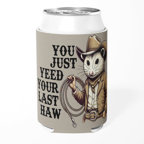 You Just Yeed Your Last Haw Can Cooler - The Original Underground