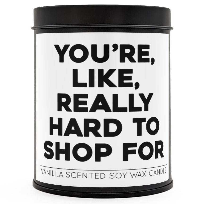 You're Like, Really Hard to Shop For Scented Candle - The Original Underground