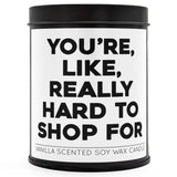 You're Like, Really Hard to Shop For Scented Candle - The Original Underground