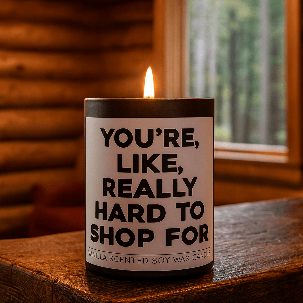 You're Like, Really Hard to Shop For Scented Candle - The Original Underground