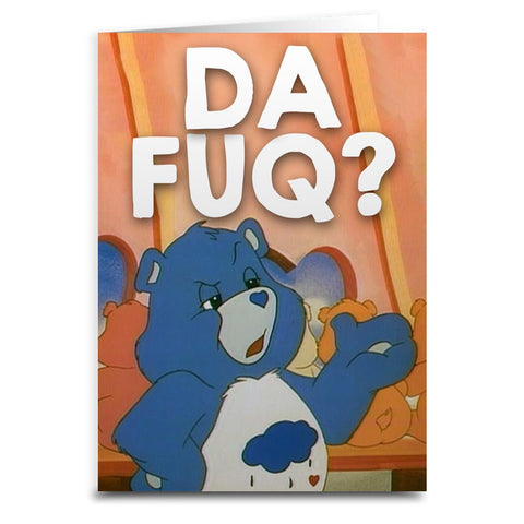 Care Bears "Da Fuq?" Card - The Original Underground