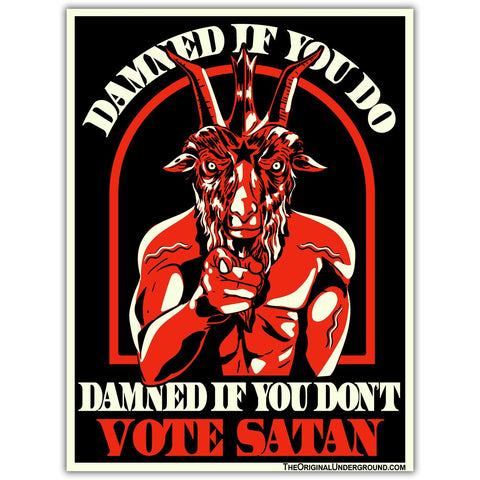 Damned If You Do Vote Satan Sticker - The Original Underground
