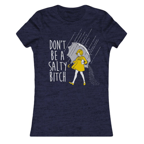 Don't Be a Salty Bitch Girls Shirt - The Original Underground