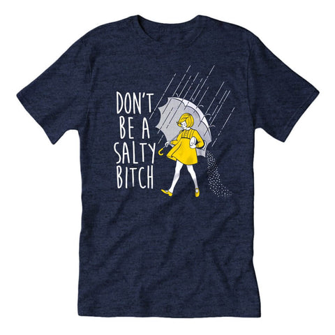Don't Be a Salty Bitch Guys Shirt - The Original Underground