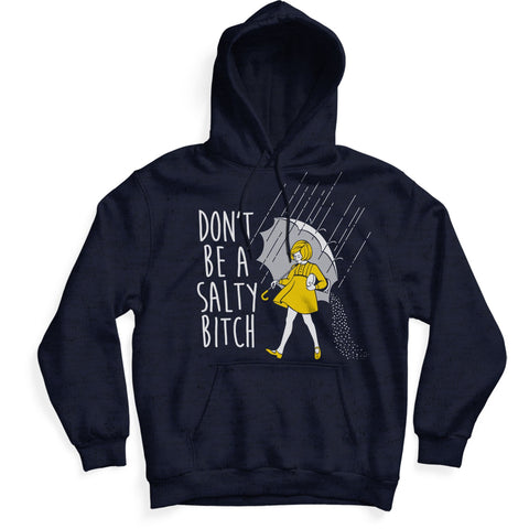 Don't Be a Salty Bitch Hoodie - The Original Underground