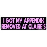 I Got My Appendix Removed at Claire's Sticker - The Original Underground