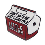 I'm a Little Cooler Enamel Pin - The Original Underground