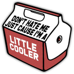 I'm a Little Cooler Sticker - The Original Underground