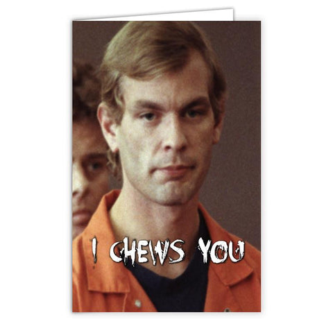 Jeffrey Dahmer "I Chews You" Card - The Original Underground