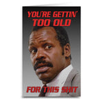 Lethal Weapon "Gettin' Too Old" Card - The Original Underground