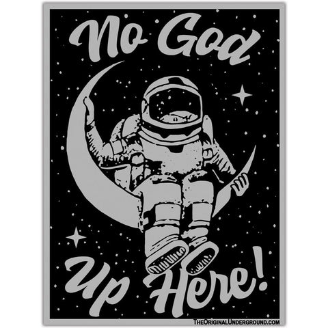 No God Up Here Sticker - The Original Underground