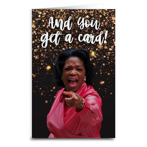 Oprah "And You Get a" Card - The Original Underground