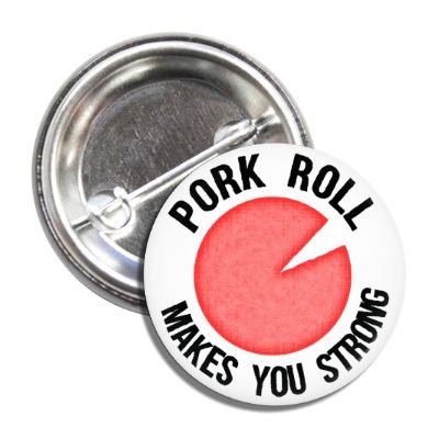 Pork Roll Makes You Strong Button - The Original Underground